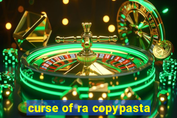 curse of ra copypasta